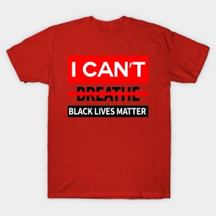 black lives matter, i cant breathe, george floyd T-Shirt